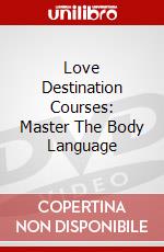 Love Destination Courses: Master The Body Language dvd