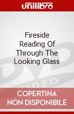 Fireside Reading Of Through The Looking Glass dvd