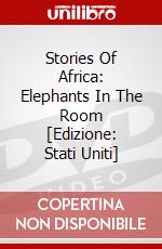 Stories Of Africa: Elephants In The Room [Edizione: Stati Uniti] dvd