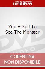 You Asked To See The Monster dvd