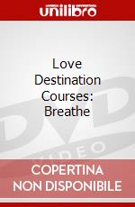 Love Destination Courses: Breathe dvd