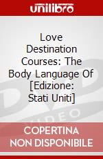 Love Destination Courses: The Body Language Of [Edizione: Stati Uniti] dvd