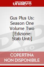 Gus Plus Us: Season One Volume Two [Edizione: Stati Uniti] dvd