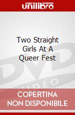 Two Straight Girls At A Queer Fest dvd
