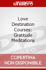 Love Destination Courses: Gratitude Meditations dvd