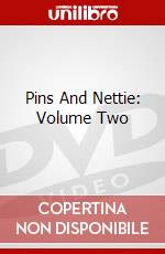 Pins And Nettie: Volume Two dvd