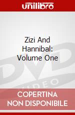 Zizi And Hannibal: Volume One dvd