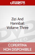 Zizi And Hannibal: Volume Three dvd