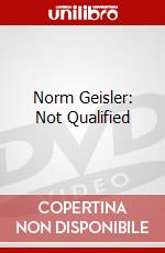 Norm Geisler: Not Qualified dvd