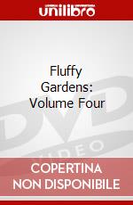 Fluffy Gardens: Volume Four dvd