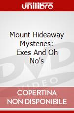 Mount Hideaway Mysteries: Exes And Oh No's dvd