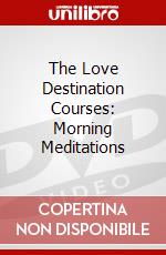 The Love Destination Courses: Morning Meditations dvd