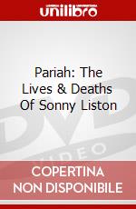 Pariah: The Lives & Deaths Of Sonny Liston dvd
