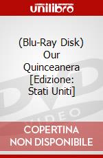 (Blu-Ray Disk) Our Quinceanera [Edizione: Stati Uniti] brd