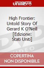 High Frontier: Untold Story Of Gerard K O'Neill [Edizione: Stati Uniti] dvd