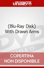 (Blu-Ray Disk) With Drawn Arms brd