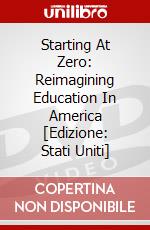Starting At Zero: Reimagining Education In America [Edizione: Stati Uniti] dvd