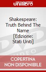 Shakespeare: Truth Behind The Name [Edizione: Stati Uniti] dvd