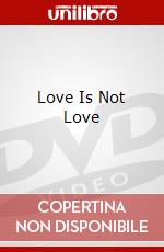 Love Is Not Love dvd