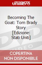Becoming The Goat: Tom Brady Story [Edizione: Stati Uniti] dvd