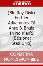 (Blu-Ray Disk) Further Adventures Of Anse & Bhule In No Man'S [Edizione: Stati Uniti] brd