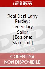 Real Deal Larry Pardey: Legendary Sailor [Edizione: Stati Uniti] dvd