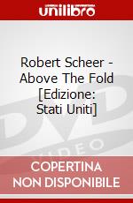 Robert Scheer - Above The Fold [Edizione: Stati Uniti] dvd