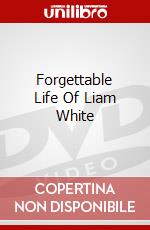 Forgettable Life Of Liam White dvd
