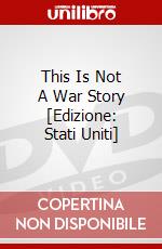This Is Not A War Story [Edizione: Stati Uniti] dvd