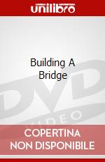 Building A Bridge dvd