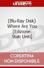 (Blu-Ray Disk) Where Are You [Edizione: Stati Uniti] brd