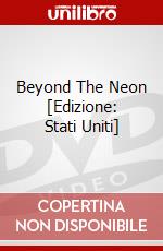 Beyond The Neon [Edizione: Stati Uniti] dvd