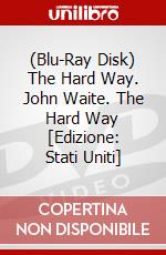 (Blu-Ray Disk) The Hard Way. John Waite. The Hard Way [Edizione: Stati Uniti] brd