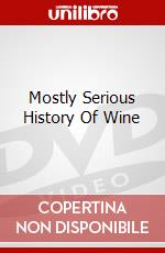 Mostly Serious History Of Wine dvd