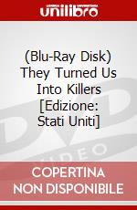 (Blu-Ray Disk) They Turned Us Into Killers [Edizione: Stati Uniti] brd