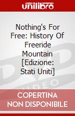 Nothing's For Free: History Of Freeride Mountain [Edizione: Stati Uniti] dvd
