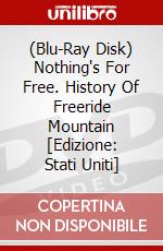 (Blu-Ray Disk) Nothing's For Free. History Of Freeride Mountain [Edizione: Stati Uniti] brd