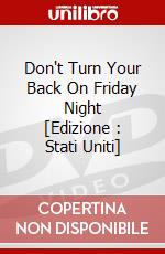 Don't Turn Your Back On Friday Night [Edizione : Stati Uniti] dvd