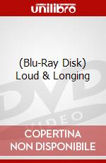 (Blu-Ray Disk) Loud & Longing brd