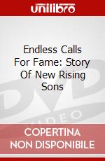 Endless Calls For Fame: Story Of New Rising Sons dvd