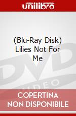 (Blu-Ray Disk) Lilies Not For Me brd