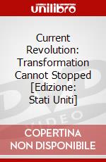 Current Revolution: Transformation Cannot Stopped [Edizione: Stati Uniti] dvd