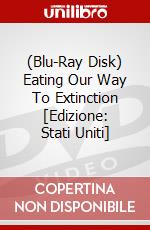 (Blu-Ray Disk) Eating Our Way To Extinction [Edizione: Stati Uniti] brd