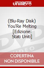 (Blu-Ray Disk) You'Re Melting [Edizione: Stati Uniti] brd