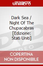 Dark Sea / Night Of The Chupacabras [Edizione: Stati Uniti] dvd