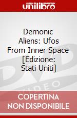 Demonic Aliens: Ufos From Inner Space [Edizione: Stati Uniti] dvd