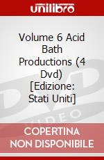 Volume 6 Acid Bath Productions (4 Dvd) [Edizione: Stati Uniti] dvd