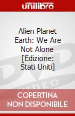 Alien Planet Earth: We Are Not Alone [Edizione: Stati Uniti] dvd