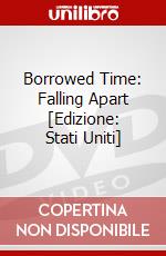 Borrowed Time: Falling Apart [Edizione: Stati Uniti] dvd