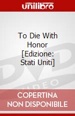 To Die With Honor [Edizione: Stati Uniti] dvd